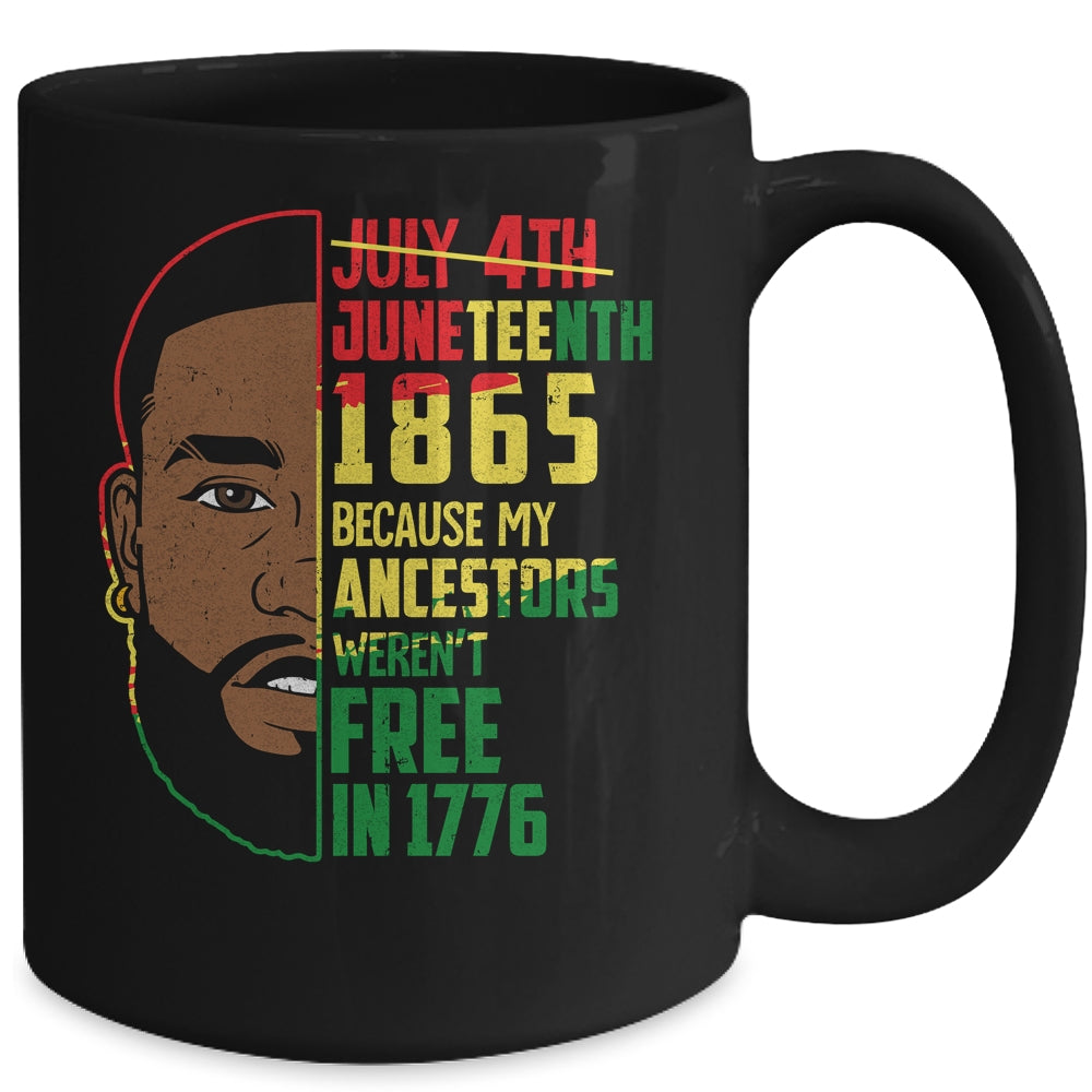 Juneteenth 1865 Freedom Day Ancestors Not Free In 1776 Men Mug | siriusteestore
