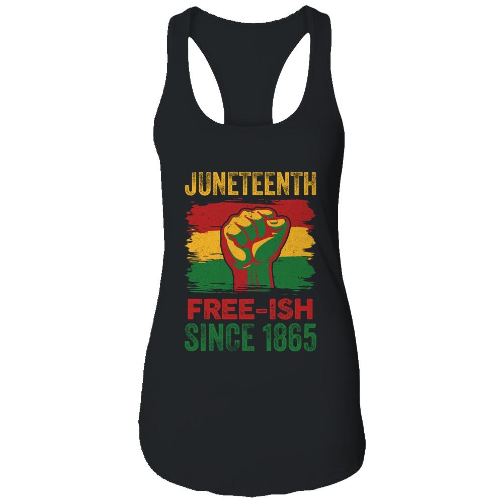 Juneteenth Free-Ish Since 1865 Independence Day Black Pride Shirt & Tank Top | Siriustee.com