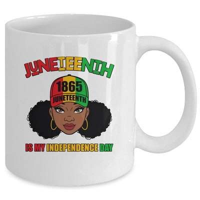 Juneteenth Is My Independence Day Black Girl Melanin Women Mug | siriusteestore