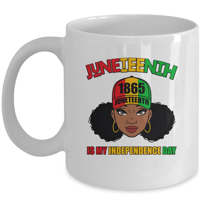 Juneteenth Is My Independence Day Black Girl Melanin Women Mug | siriusteestore