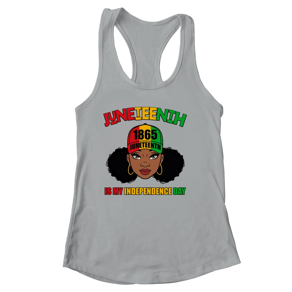 Juneteenth Is My Independence Day Black Girl Melanin Women Shirt & Tank Top | siriusteestore