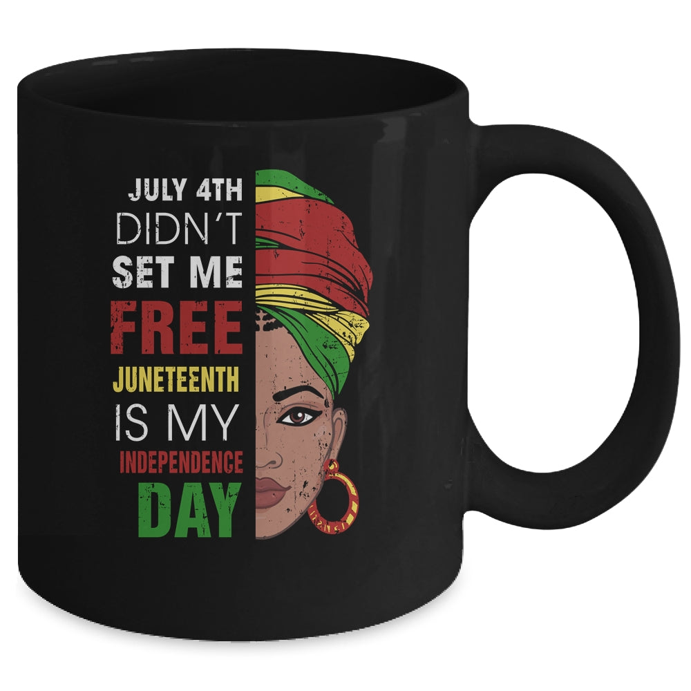 Juneteenth Is My Independence Day Not July 4Th Mug | siriusteestore