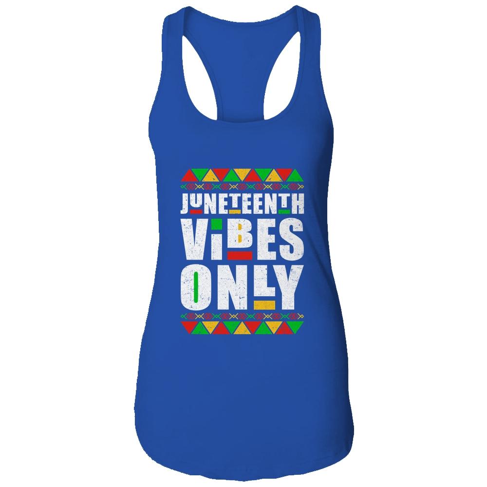 Juneteenth Vibes Only Melanin Black Men Women Shirt & Tank Top | Siriustee.com