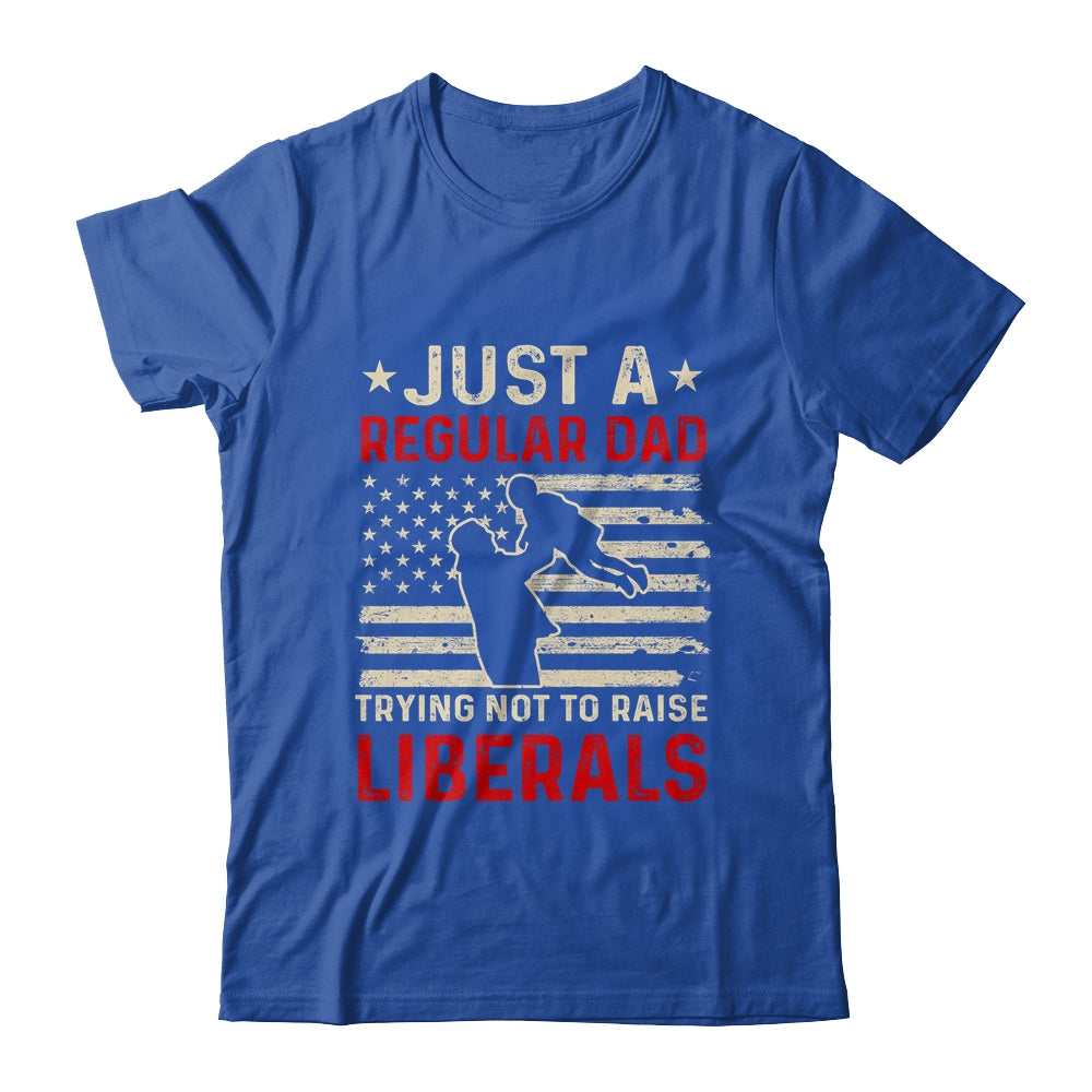 Just A Regular Dad Trying Not To Raise Liberals Father's Day Shirt & Hoodie | siriusteestore