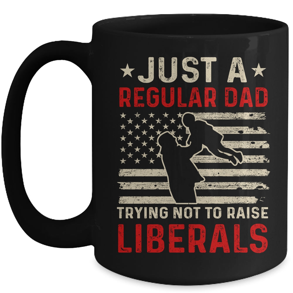 Just A Regular Dad Trying Not To Raise Liberals Father's Day Mug | siriusteestore