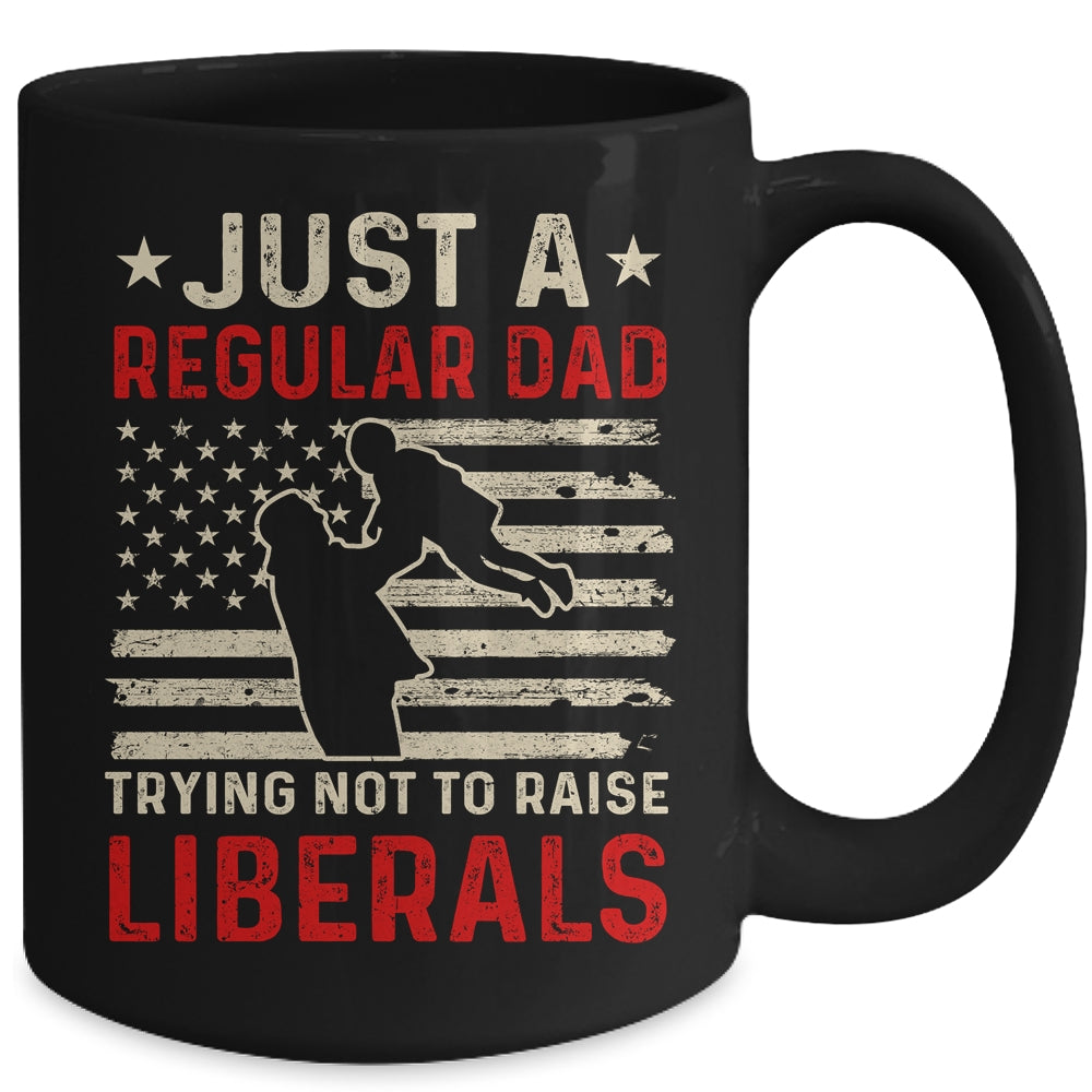 Just A Regular Dad Trying Not To Raise Liberals Father's Day Mug | siriusteestore