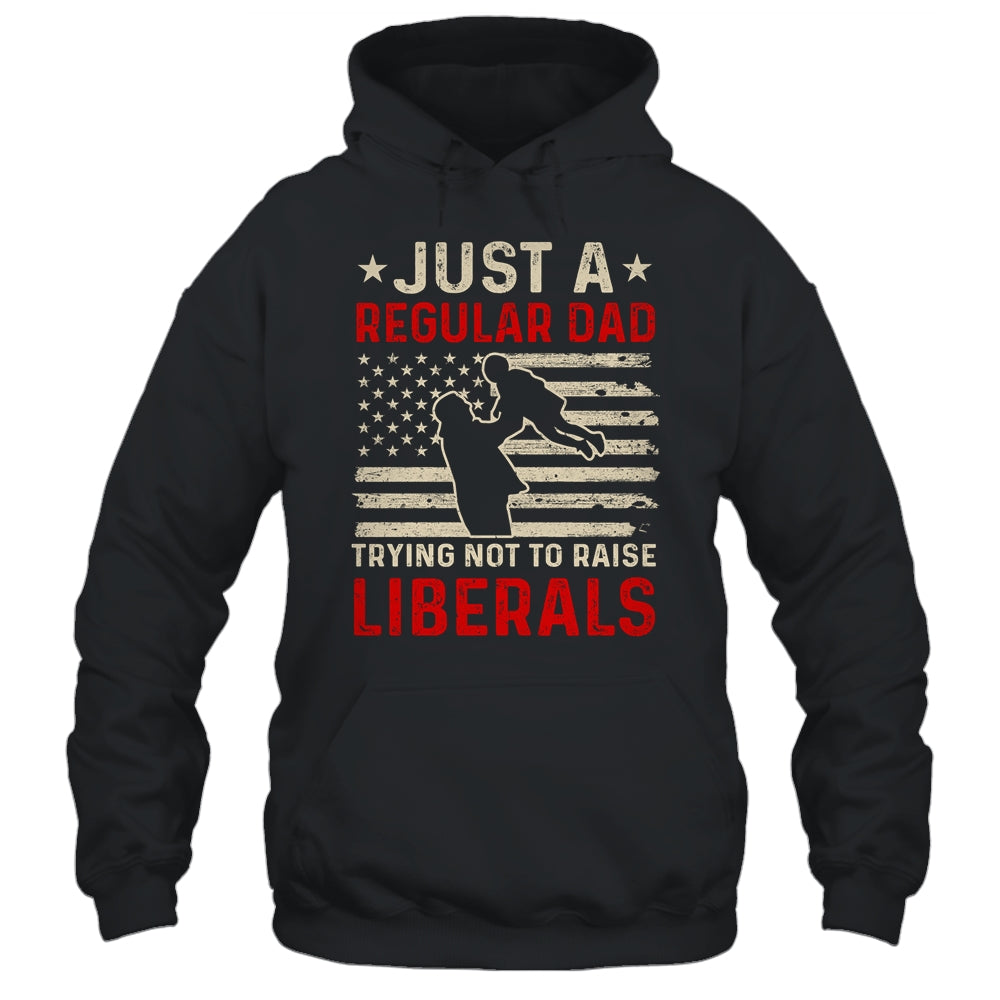 Just A Regular Dad Trying Not To Raise Liberals Father's Day Shirt & Hoodie | siriusteestore