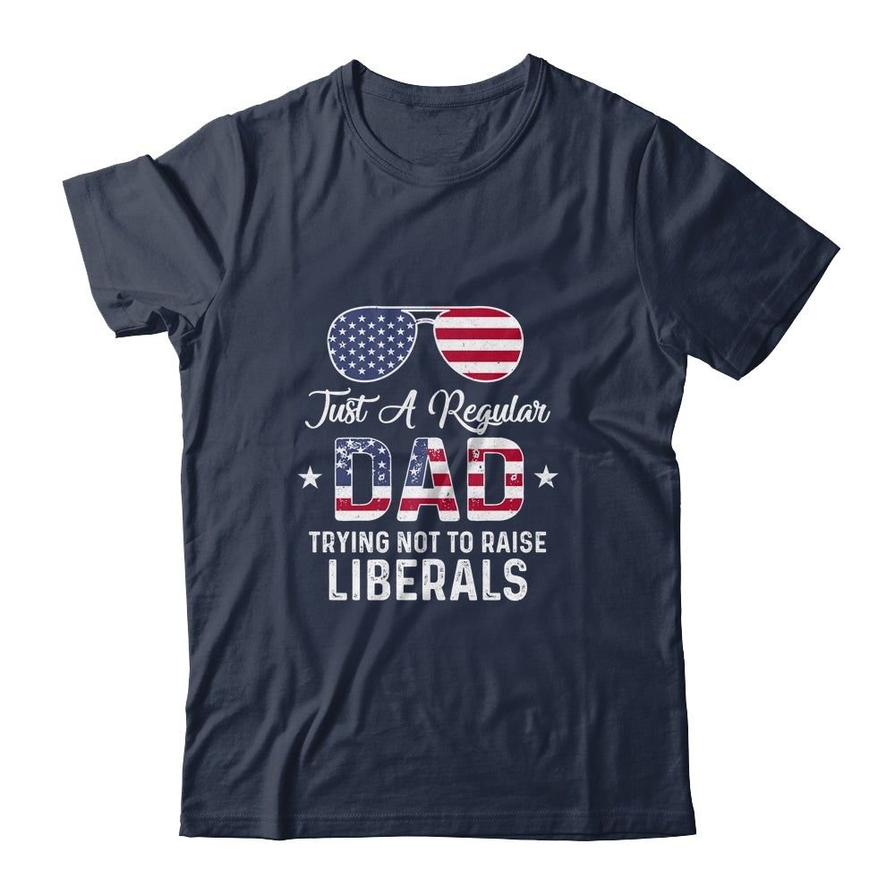 Just A Regular Dad Trying Not To Raise Liberals Republican Shirt & Hoodie | siriusteestore