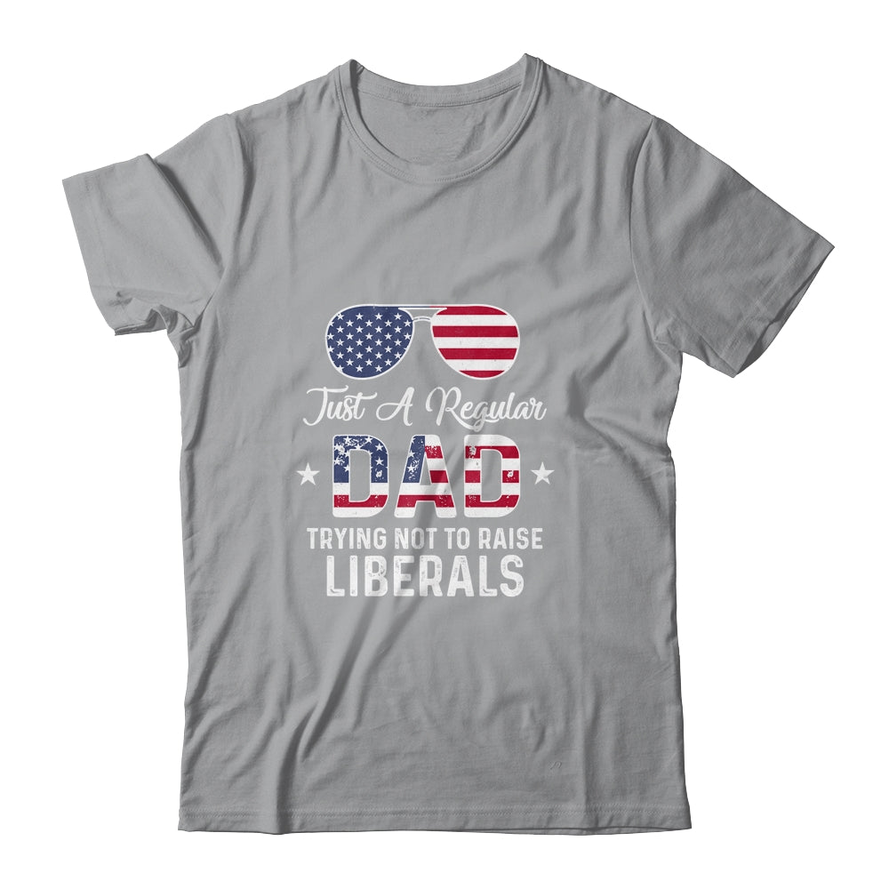 Just A Regular Dad Trying Not To Raise Liberals Republican Shirt & Hoodie | siriusteestore