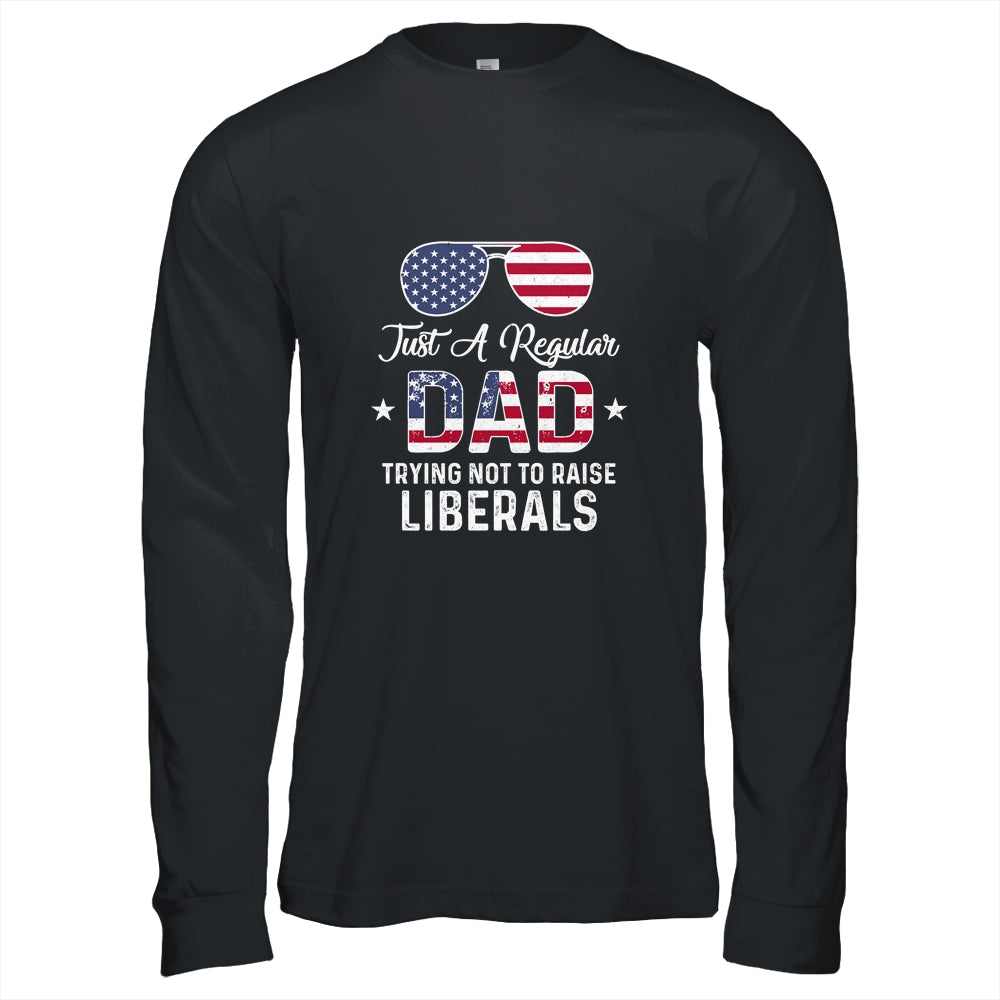 Just A Regular Dad Trying Not To Raise Liberals Republican Shirt & Hoodie | siriusteestore