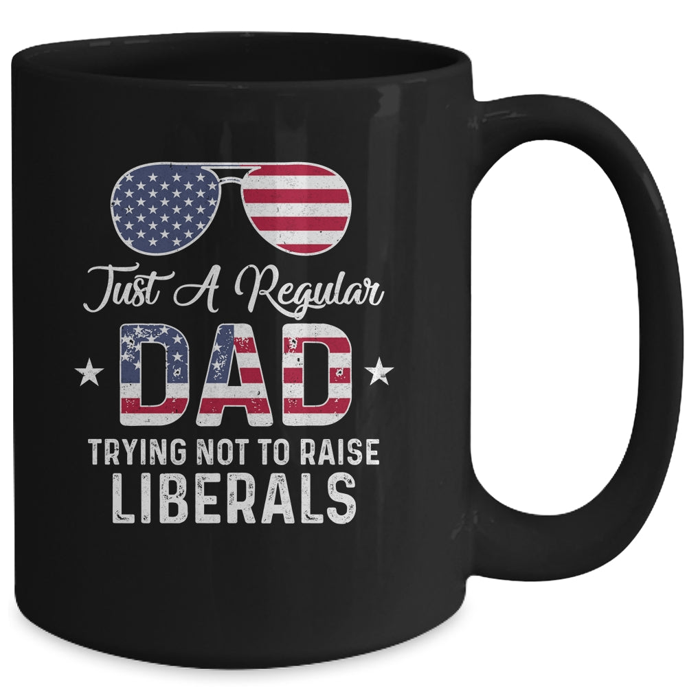 Just A Regular Dad Trying Not To Raise Liberals Republican Mug | siriusteestore