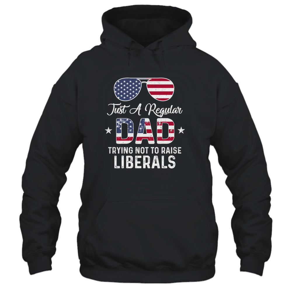 Just A Regular Dad Trying Not To Raise Liberals Republican Shirt & Hoodie | siriusteestore
