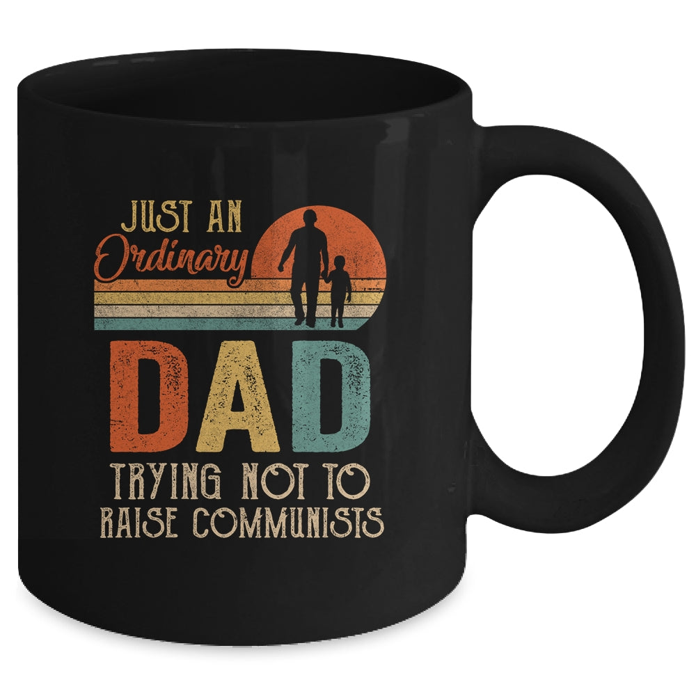 Just An Ordinary Dad Trying Not To Raise Communists Fathers Mug | siriusteestore