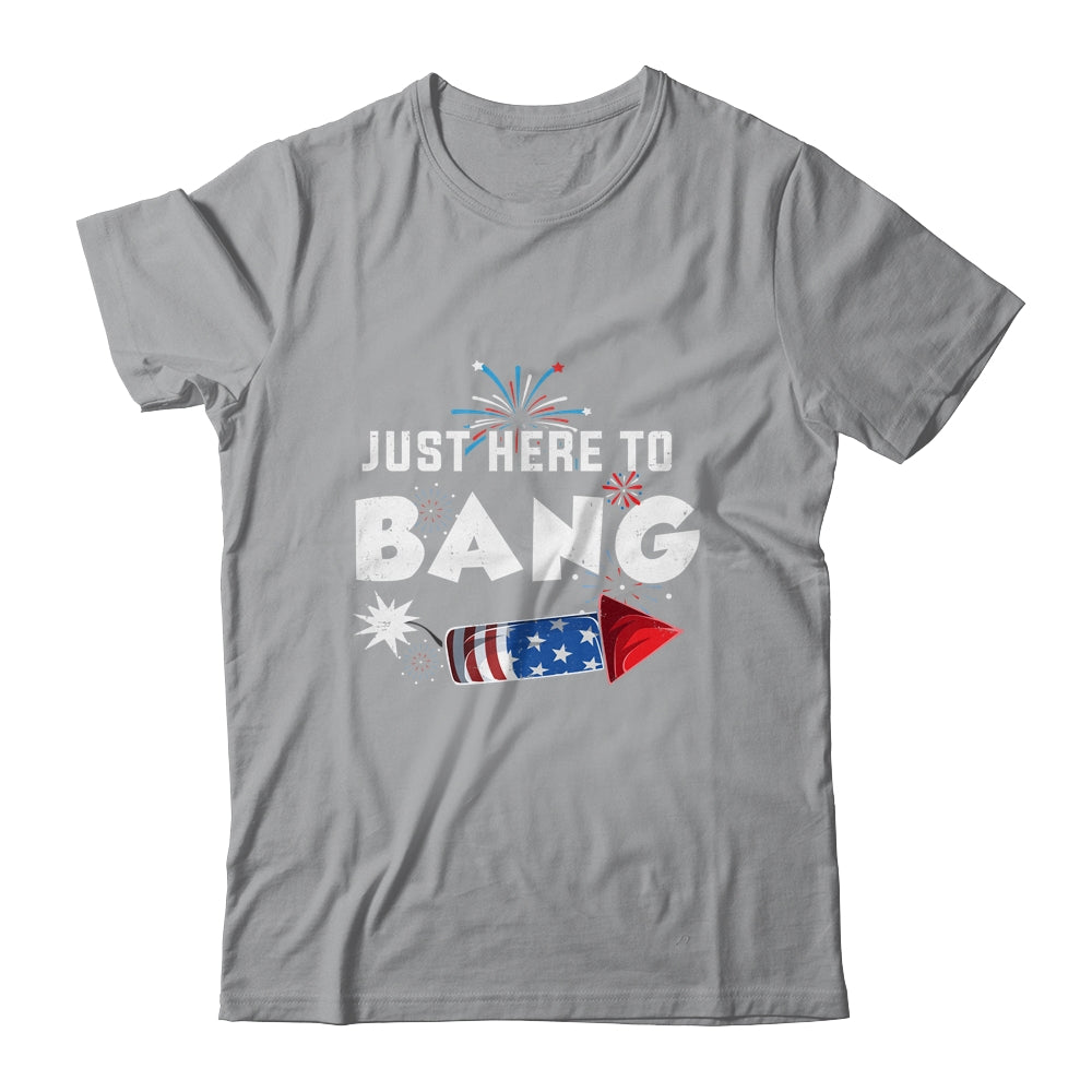 Just Here To Bang Funny Fireworks 4th of July Shirt & Tank Top | siriusteestore