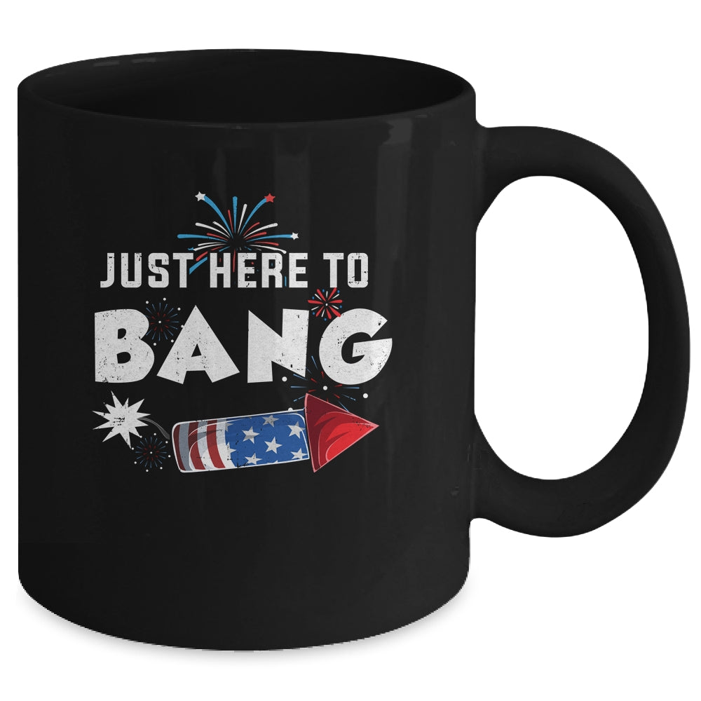 Just Here To Bang Funny Fireworks 4th of July Mug | siriusteestore