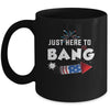 Just Here To Bang Funny Fireworks 4th of July Mug | siriusteestore