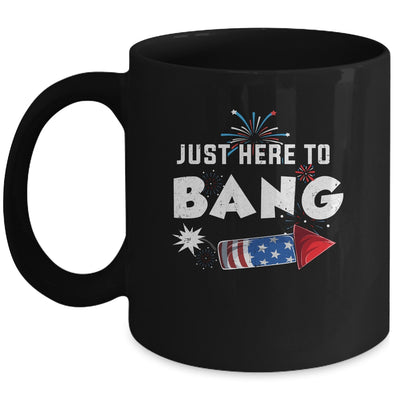 Just Here To Bang Funny Fireworks 4th of July Mug | siriusteestore
