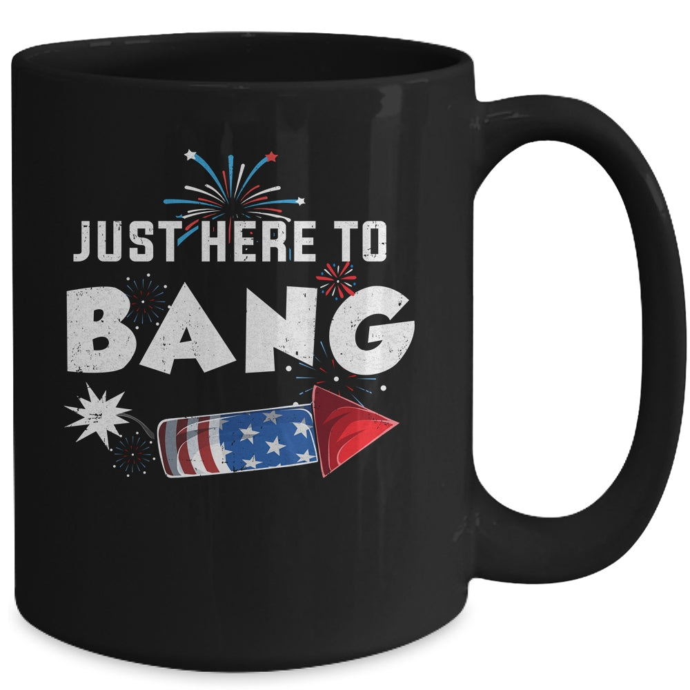 Just Here To Bang Funny Fireworks 4th of July Mug | siriusteestore