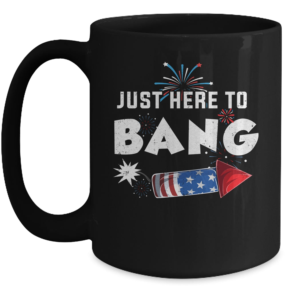 Just Here To Bang Funny Fireworks 4th of July Mug | siriusteestore