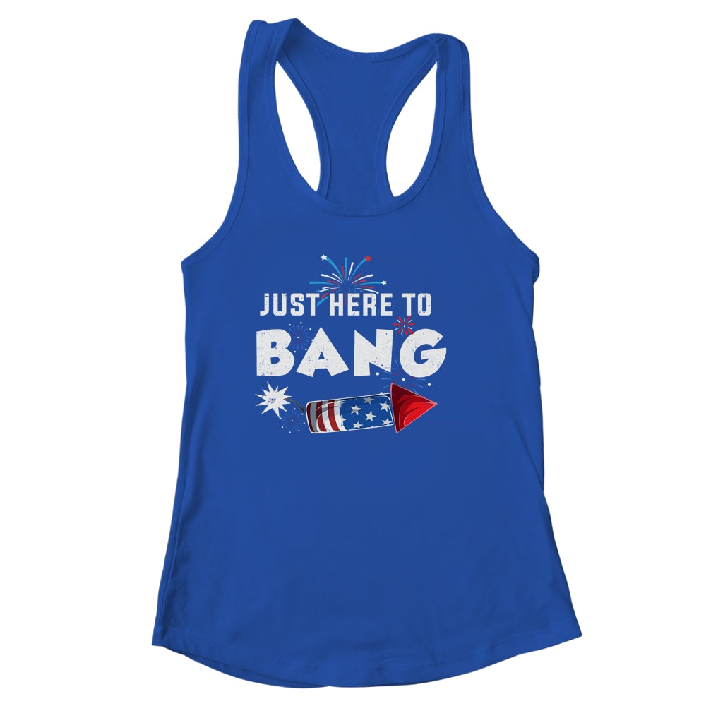 Just Here To Bang Funny Fireworks 4th of July Shirt & Tank Top | siriusteestore