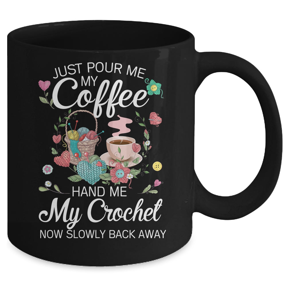 Just Pour Me My Coffee Hand Me My Crochet Funny Crocheting Mug | siriusteestore