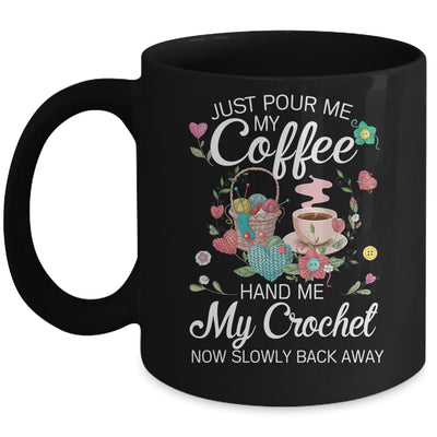 Just Pour Me My Coffee Hand Me My Crochet Funny Crocheting Mug | siriusteestore