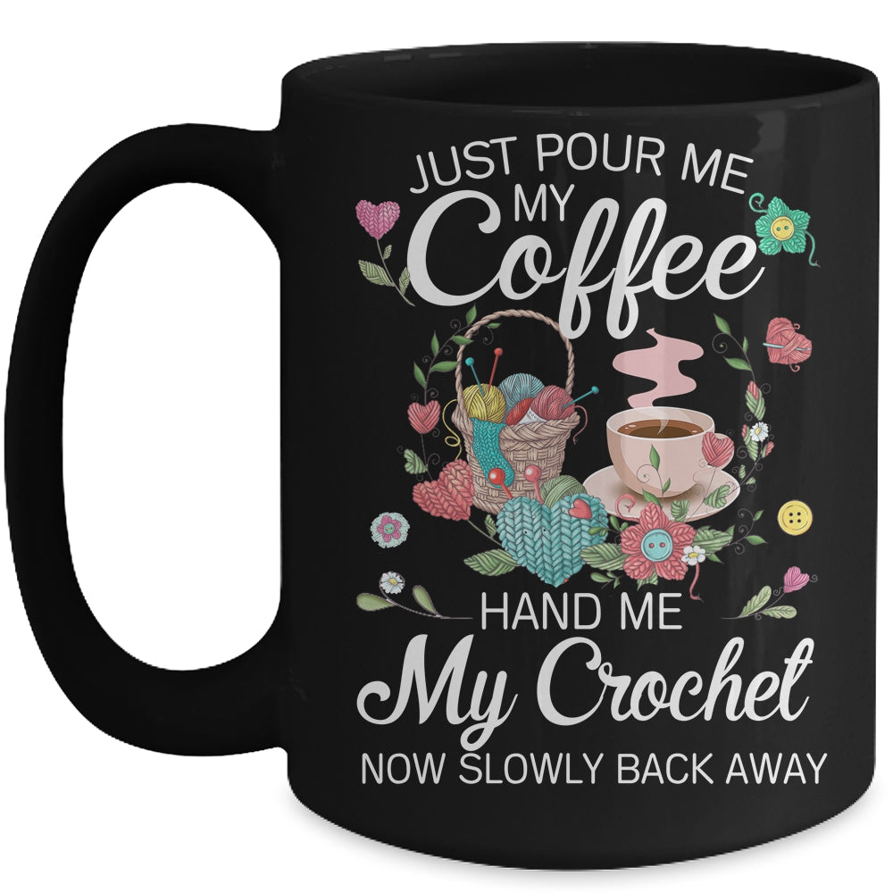Just Pour Me My Coffee Hand Me My Crochet Funny Crocheting Mug | siriusteestore