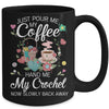 Just Pour Me My Coffee Hand Me My Crochet Funny Crocheting Mug | siriusteestore