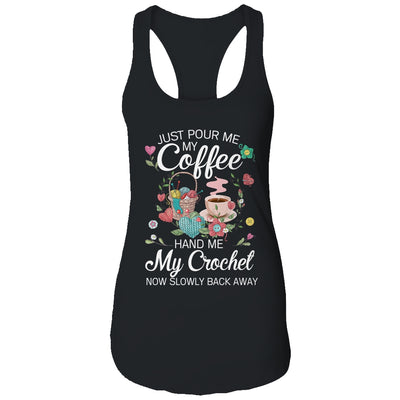 Just Pour Me My Coffee Hand Me My Crochet Funny Crocheting Shirt & Tank Top | siriusteestore