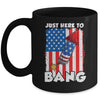 Just here To Bang 4th Of July American Flag Fourth Of July Mug | siriusteestore