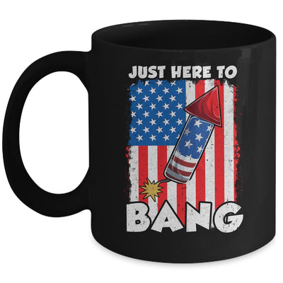 Just here To Bang 4th Of July American Flag Fourth Of July Mug | siriusteestore
