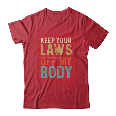 Keep Your Laws Off My Body Feminist Abortion For Women Shirt & Tank Top | siriusteestore