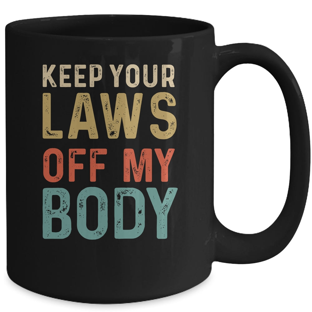 Keep Your Laws Off My Body Feminist Abortion For Women Mug | siriusteestore
