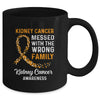 Kidney Cancer Awareness Messed With The Wrong Family Support Mug | siriusteestore