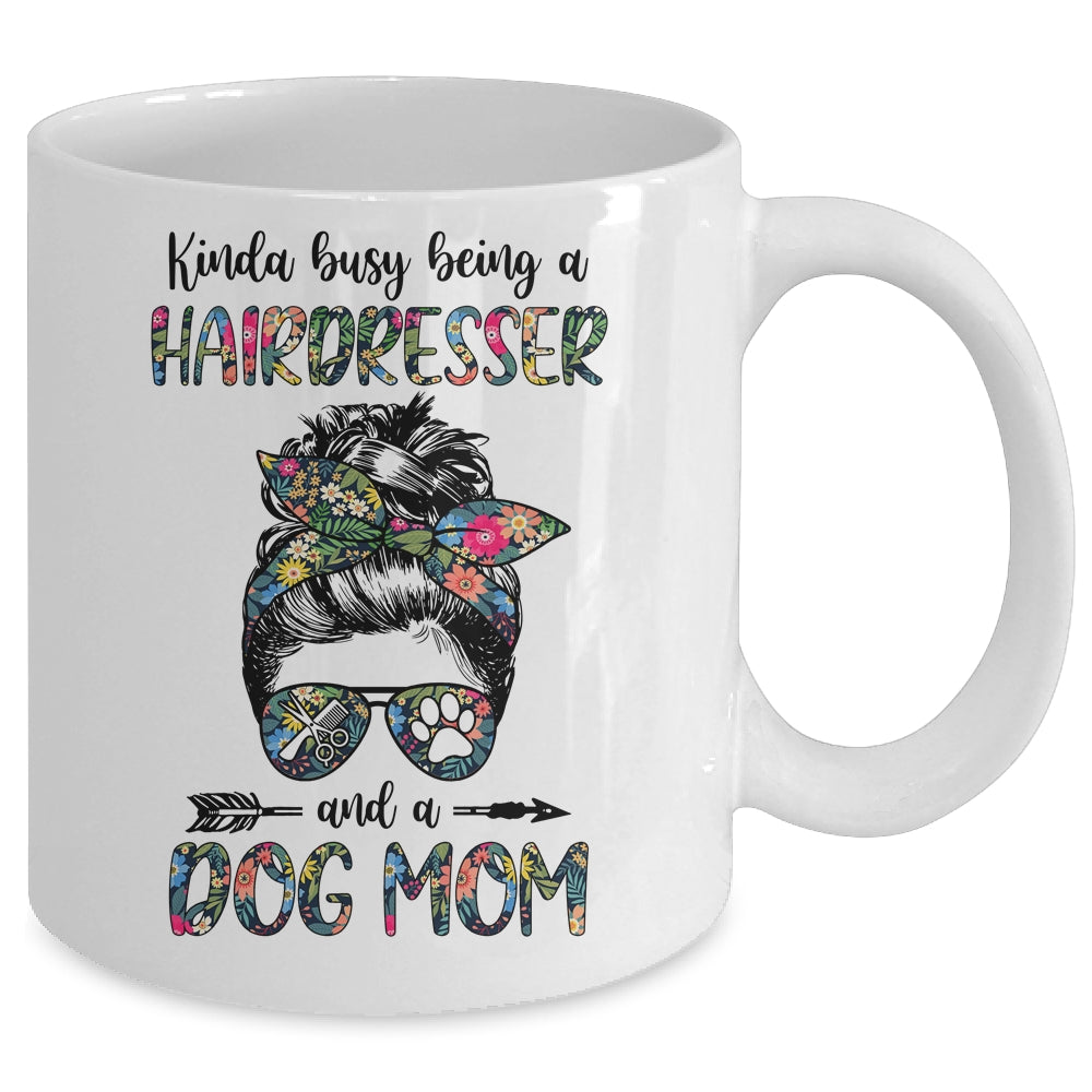 Kinda Busy Being A Hairdresser And A Dog Mom Mug | siriusteestore
