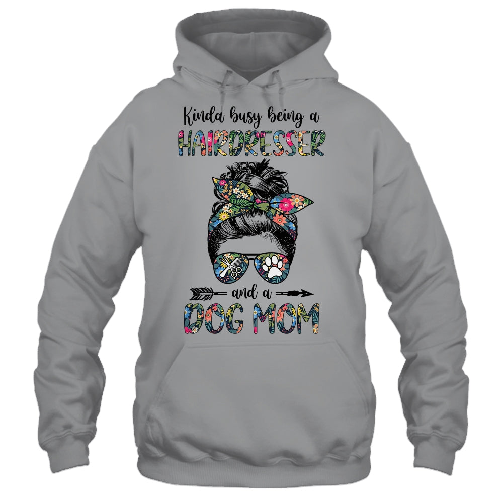 Kinda Busy Being A Hairdresser And A Dog Mom Shirt & Tank Top | siriusteestore