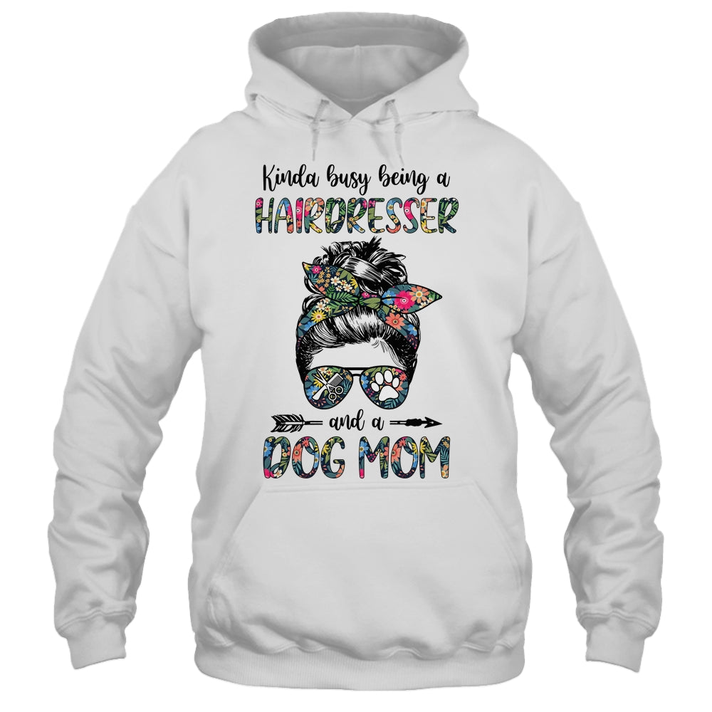 Kinda Busy Being A Hairdresser And A Dog Mom Shirt & Tank Top | siriusteestore