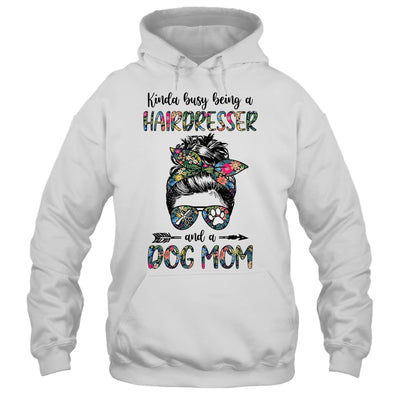 Kinda Busy Being A Hairdresser And A Dog Mom Shirt & Tank Top | siriusteestore