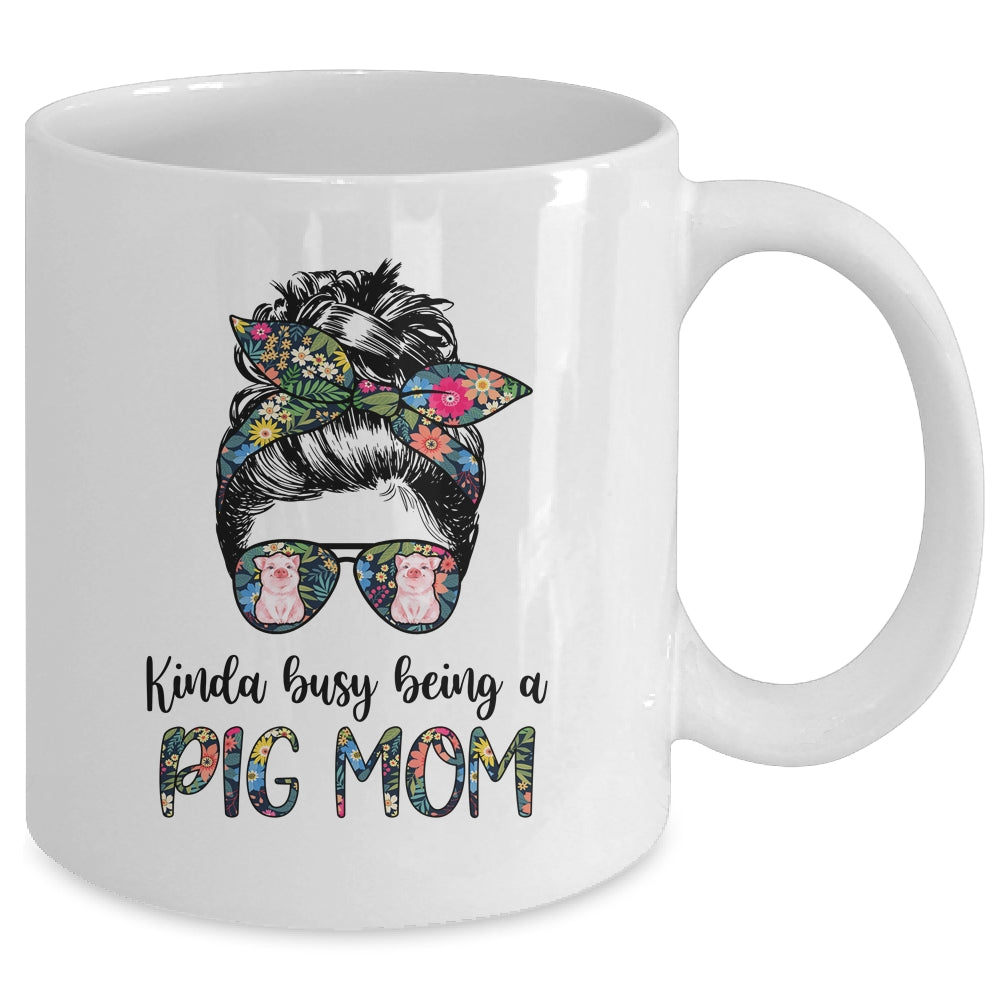 Kinda Busy Being A Pig Mom Messy Hair In Bun Mug | siriusteestore