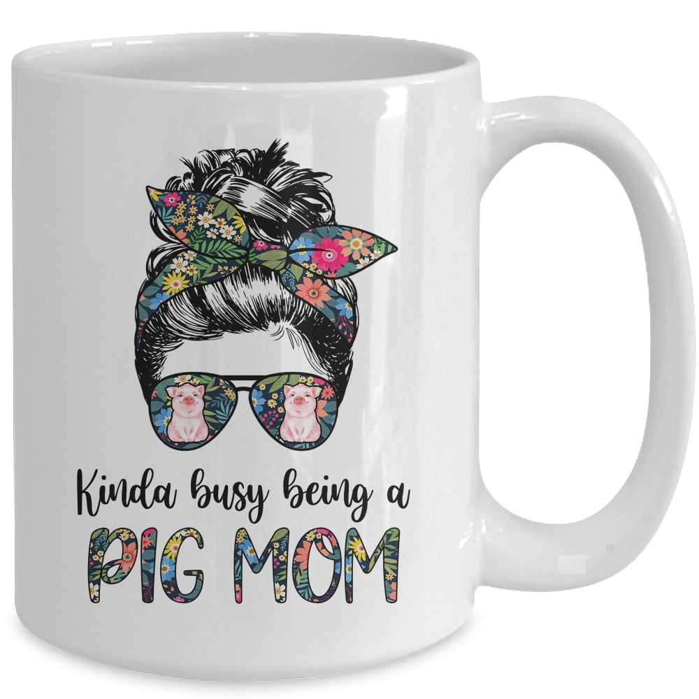 Kinda Busy Being A Pig Mom Messy Hair In Bun Mug | siriusteestore
