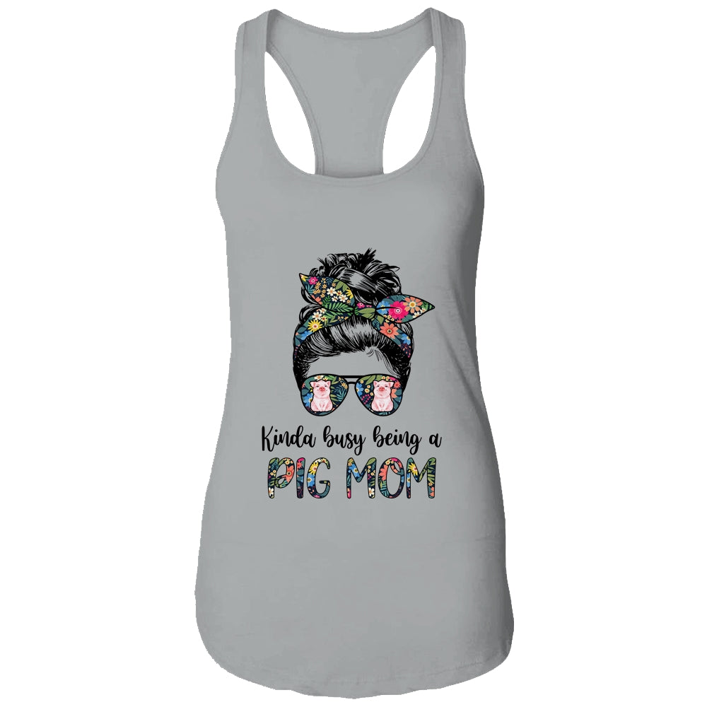 Kinda Busy Being A Pig Mom Messy Hair In Bun Shirt & Tank Top | siriusteestore