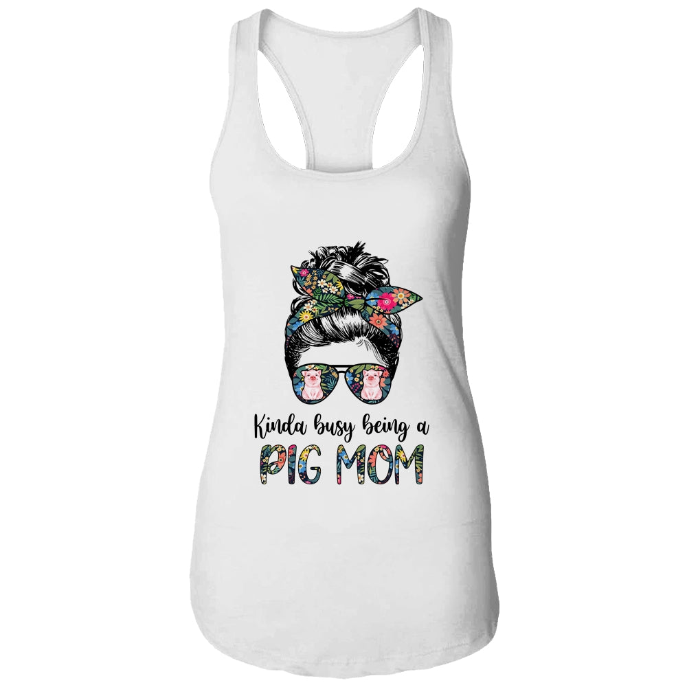 Kinda Busy Being A Pig Mom Messy Hair In Bun Shirt & Tank Top | siriusteestore