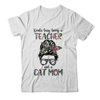 Kinda Busy Being A Teacher And A Cat Mom Shirt & Tank Top | siriusteestore