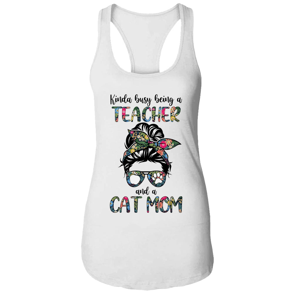 Kinda Busy Being A Teacher And A Cat Mom Shirt & Tank Top | siriusteestore