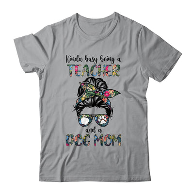 Kinda Busy Being A Teacher And A Dog Mom Shirt & Tank Top | siriusteestore