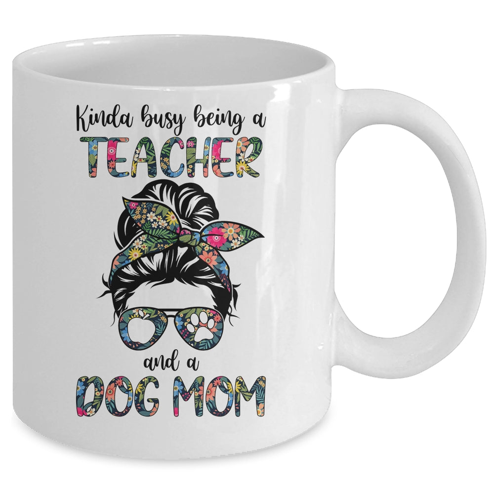 Kinda Busy Being A Teacher And A Dog Mom Mug | siriusteestore