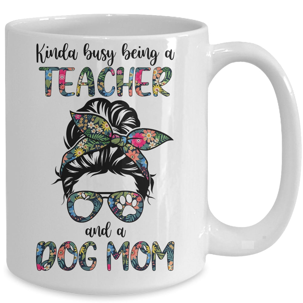 Kinda Busy Being A Teacher And A Dog Mom Mug | siriusteestore