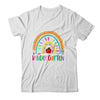 Kindergarten Teacher Rainbow First Day Of Back To School Shirt & Hoodie | siriusteestore