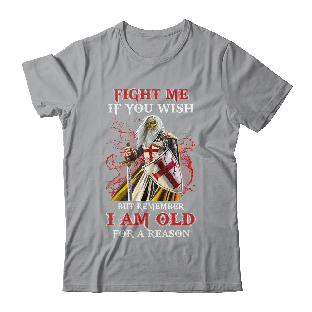 Knight American Fight Me But Remember I Am Old For A Reason Shirt & Hoodie | siriusteestore