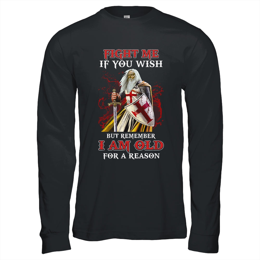 Knight American Fight Me But Remember I Am Old For A Reason Shirt & Hoodie | siriusteestore